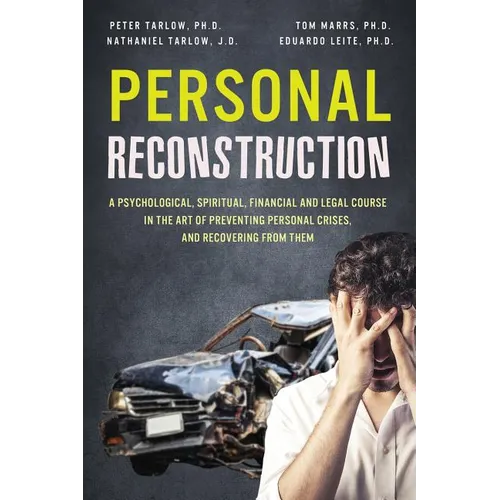 Personal Reconstruction: A Psychological, Spiritual, Financial and Legal Course in the Art of Preventing Personal Crises, and Recovering From Them