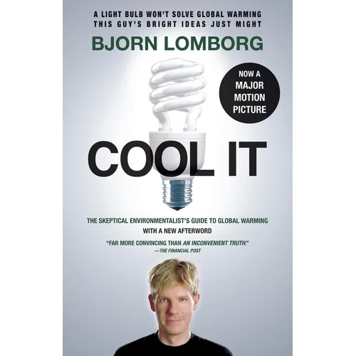 Cool It (Movie Tie-In Edition): The Skeptical Environmentalist's Guide to Global Warming