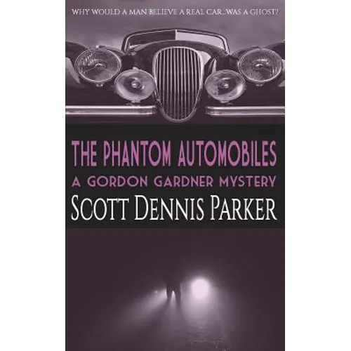 The Phantom Automobiles: A Gordon Gardner Investigation