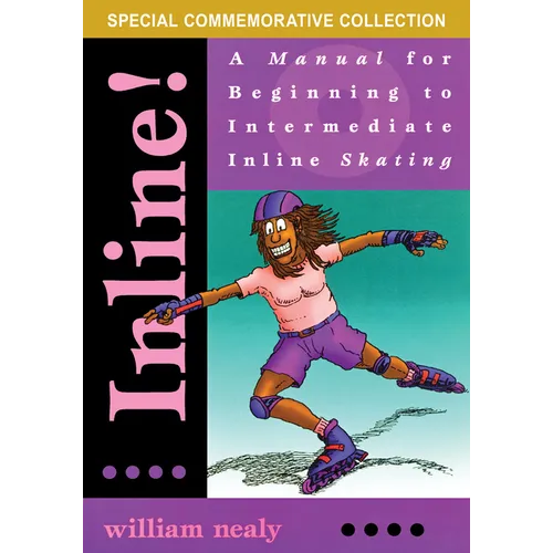Inline!: A Manual for Beginning to Intermediate Inline Skating