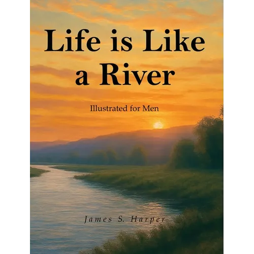 Life Is Like A River (Illustrated for Men)