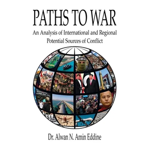 Paths to War: An Analysis of International and Regional Potential Sources of Conflict