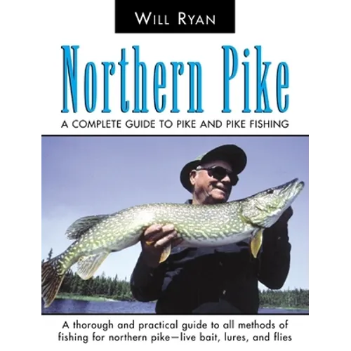 Northern Pike: A Complete Guide to Pike and Pike Fishing