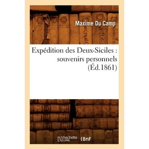 Expédition Des Deux-Siciles: Souvenirs Personnels (Éd.1861)