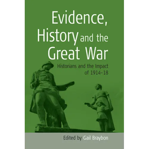 Evidence, History and the Great War: Historians and the Impact of 1914-18