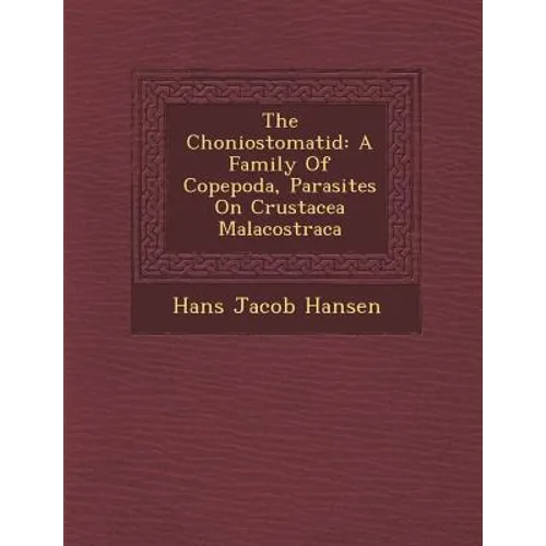 The Choniostomatid: A Family of Copepoda, Parasites on Crustacea Malacostraca