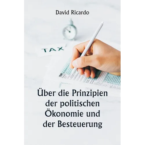 Über die Prinzipien der politischen Ökonomie und der Besteuerung
