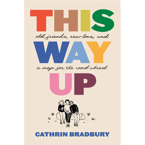 This Way Up: Old Friends, New Love, and a Map for the Road Ahead