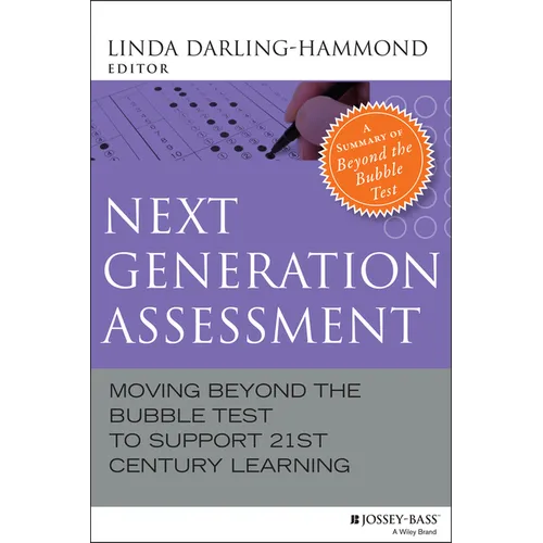 Next Generation Assessment: Moving Beyond the Bubble Test to Support 21st Century Learning