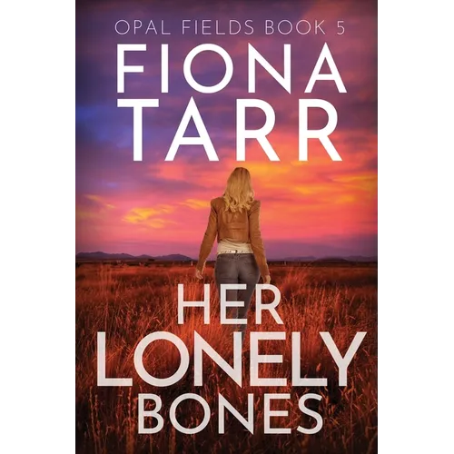 Her Lonely Bones: An Australian Outback Crime Thriller