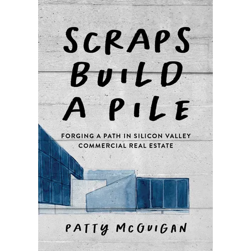 Scraps Build a Pile: Forging a Path in Silicon Valley Commercial Real Estate