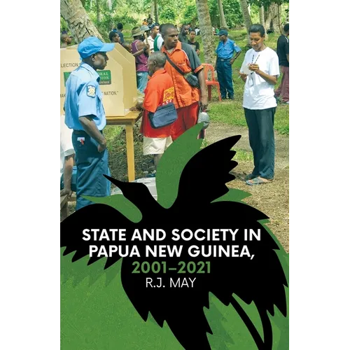 State and Society in Papua New Guinea, 2001-2021