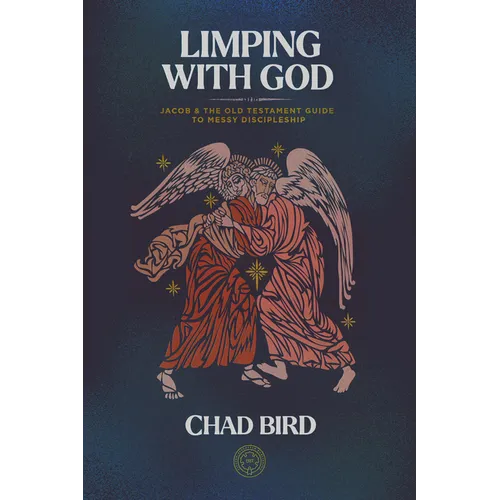Limping with God: Jacob & the Old Testament Guide to Messy Discipleship