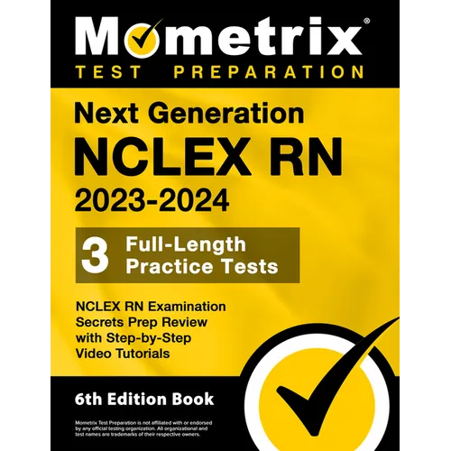 Next Generation NCLEX RN 2023-2024 - 3 Full-Length Practice Tests, NCLEX RN Examination Secrets Prep Review with Step-By-Step Video Tutorials: [6th Ed