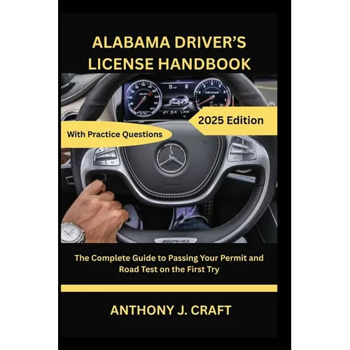 Alabama Driver's License Handbook 2025: The Complete Guide to Passing Your Permit and Road Test on the First Try