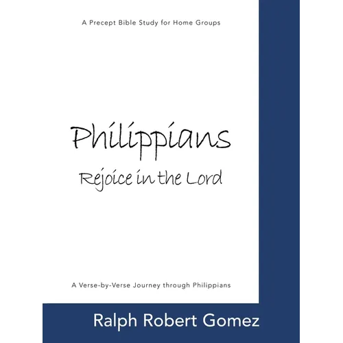 Philippians: Rejoice in the Lord: A Precept Bible Study for Home Groups