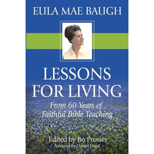 Lessons for Living: From 50 Years of Bible Teaching by Eula Mae Baugh