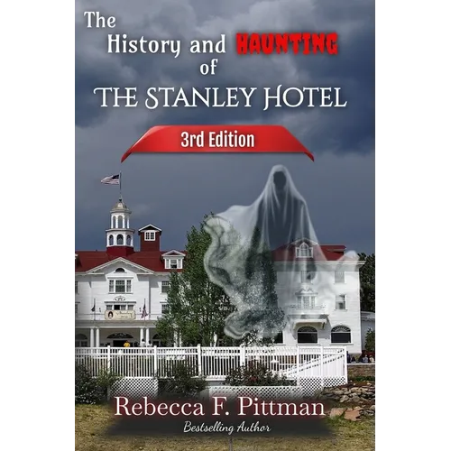 The History and Haunting of the Stanley Hotel 3rd Edition: NEW updates on the hotel's ghost stories, Stanley Film Center, and more.