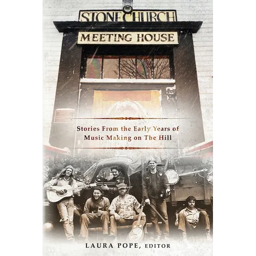 Stone Church Meeting House: Stories From the Early Years of Music Making on the Hill