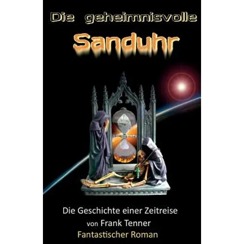 Die geheimnisvolle Sanduhr: Die Geschichte einer Zeitreise