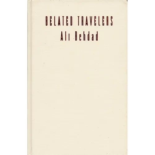 Belated Travelers: Orientalism in the Age of Colonial Dissolution