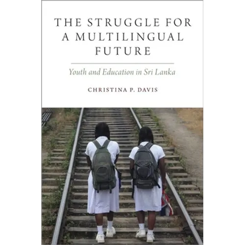 Struggle for a Multilingual Future: Youth and Education in Sri Lanka