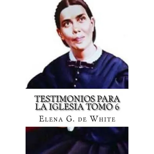 Testimonios Para la Iglesia Tomo 6