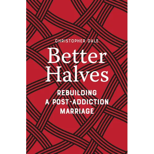 Better Halves: Rebuilding a Post-Addiction Marriage