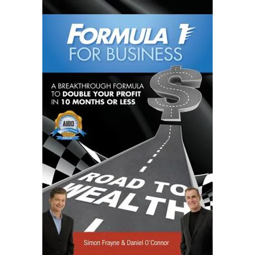 Formula 1 for Business: A Breakthrough Formula To Double Your Profit In 10 Months or Less