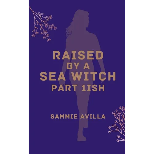Raised by a Sea Witch Part 1ish