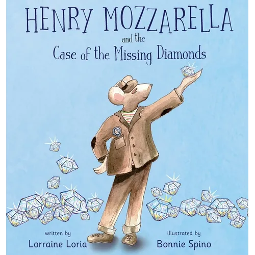 Henry Mozzarella and the Case of the Missing Diamonds: A Funny Mystery to Spark the Curiosity of Children Aged 6 to 8 - Hardcover