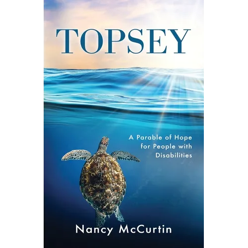 Topsey: A Parable of Hope for People with Disabilities