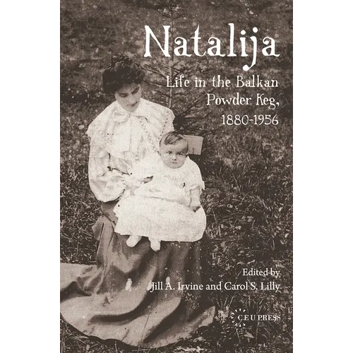 Natalija: Life in the Balkan Powder Keg, 1880-1956