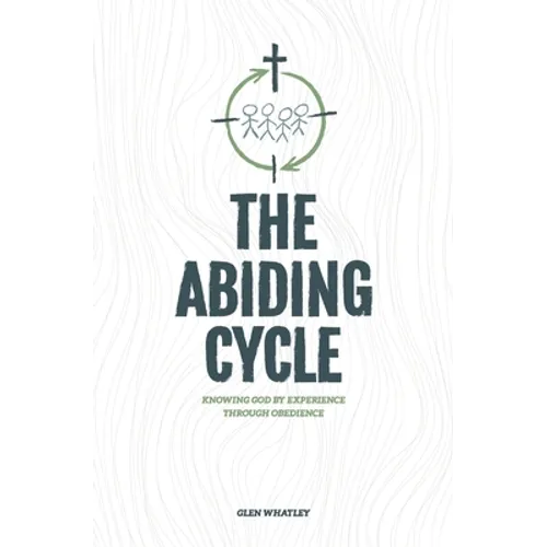 The Abiding Cycle: Knowing God by Experience through Obedience