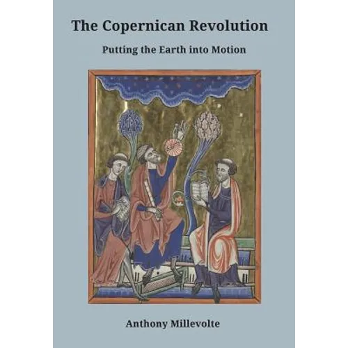 The Copernican Revolution: Putting the Earth into Motion