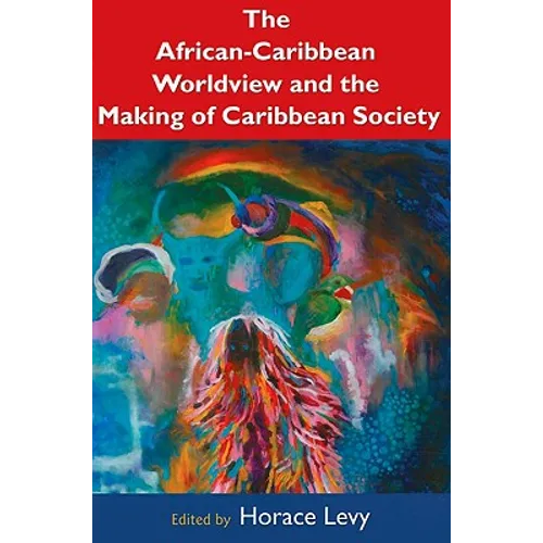 The African-Caribbean Worldview and the Making of Caribbean Society - Paperback