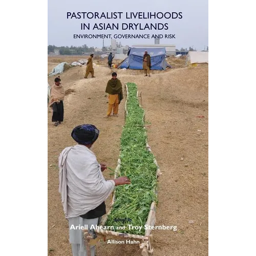 Pastoralist Livelihoods in Asian Drylands: Environment, Governance and Risk