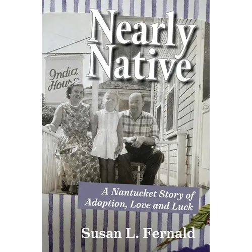 Nearly Native: A Nantucket Story of Adoption, Love and Luck