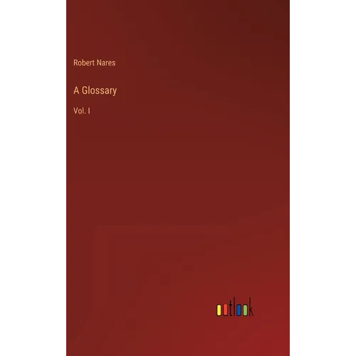 A Glossary: Vol. I