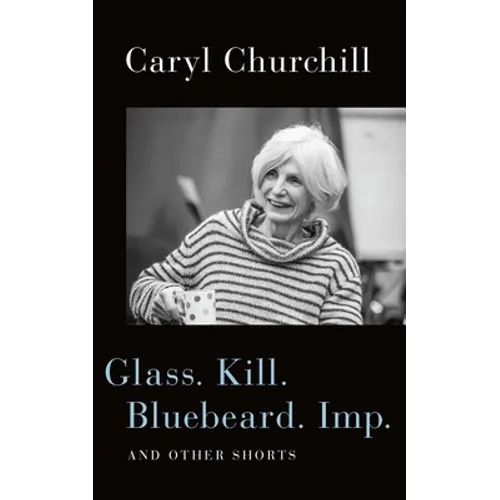 Glass. Kill. Bluebeard. Imp.: And Other Shorts