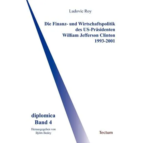 Die Finanz- und Wirtschaftspolitik des US-Präsidenten William Jefferson Clinton 1993-2001