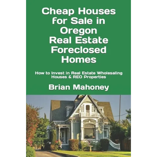 Cheap Houses for Sale in Oregon Real Estate Foreclosed Homes: How to Invest in Real Estate Wholesaling Houses & REO Properties