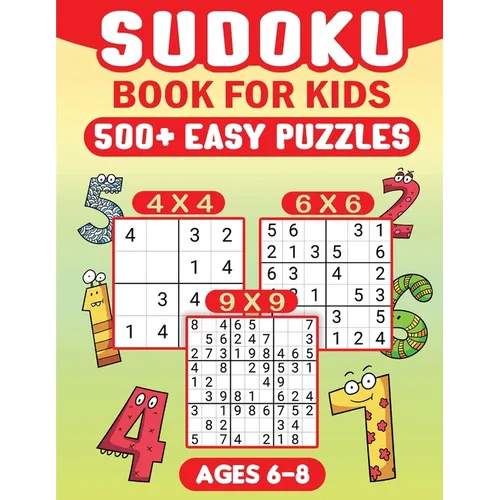 Sudoku for Kids Ages 6-8: 500 Fun and Educational Easy Puzzles for Young Minds With Solutions.