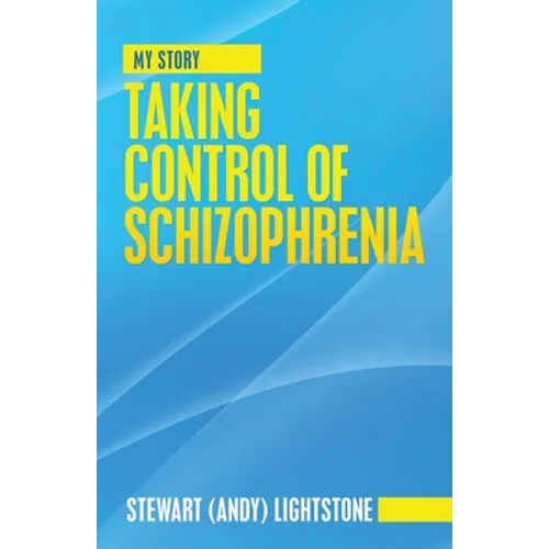Taking Control of Schizophrenia: My Story