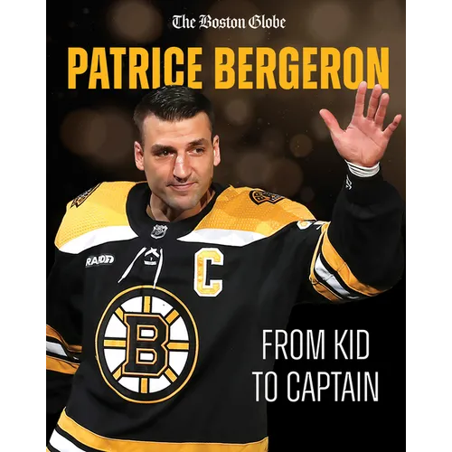Patrice Bergeron: From Kid to Captain