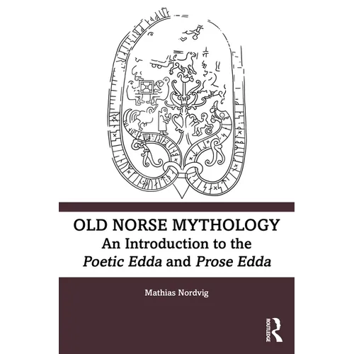 Old Norse Mythology: An Introduction to the Poetic Edda and Prose Edda