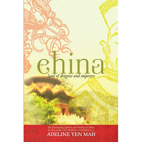 China: Land of Dragons and Emperors: The Fascinating Culture and History of China