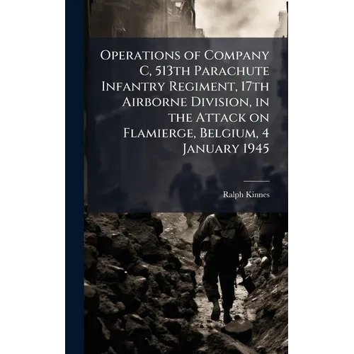Operations of Company C, 513th Parachute Infantry Regiment, 17th Airborne Division, in the Attack on Flamierge, Belgium, 4 January 1945