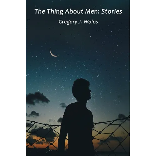 The Thing About Men: Stories