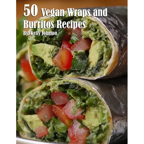 50 Vegan Wraps and Burritos Recipes